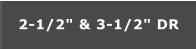 2-1/2" & 3-1/2" DR